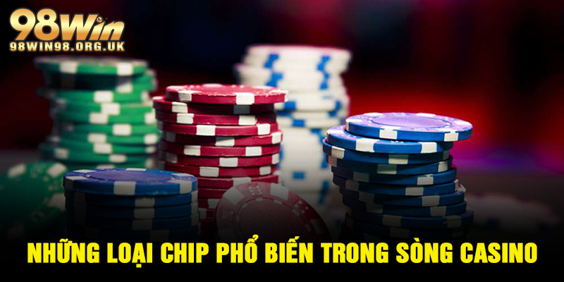 Những loại chip trong cược Casino