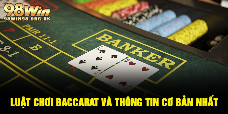 Luật chơi Baccarat và thông tin cơ bản nhất