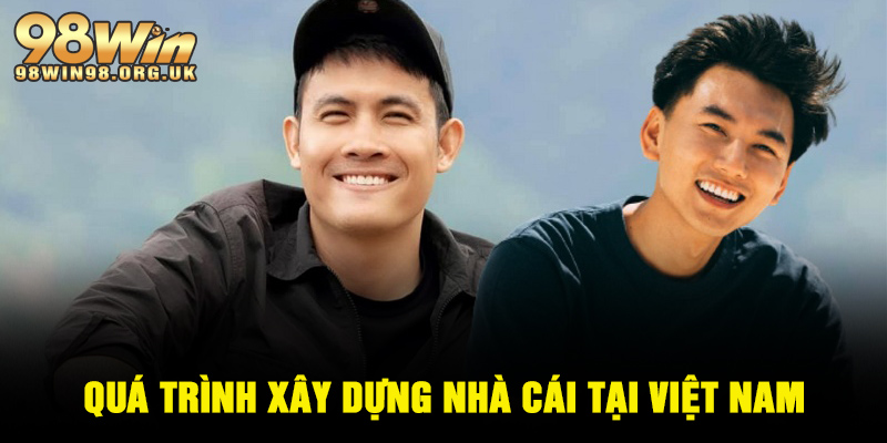 Quá trình xây dựng nhà cái tại Việt Nam của tác giả 98WIN
