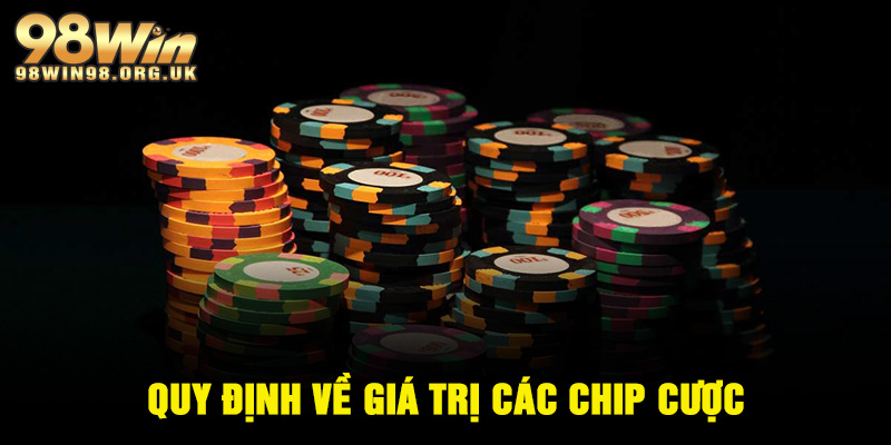 Quy định về giá trị các chip cược