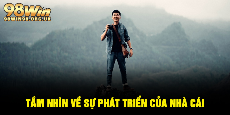 Tầm nhìn của tác giả 98WIN về sự phát triển của nhà cái